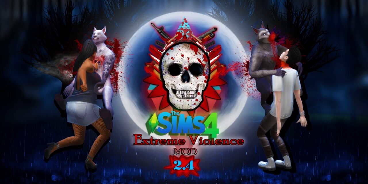 The ultimate guide to the extreme violence mod Sims 4