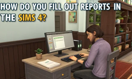 How to Fill Out Reports in The Sims 4: Step-by-Step Guide for Fast Promotions and Career Success