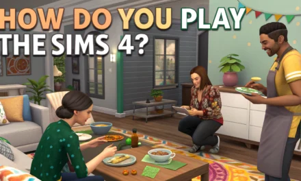 How to Play The Sims 4: Complete Beginner’s Guide to Creating, Controlling, and Mastering Your Sims
